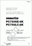 Komatsu Hydraulic Excavator PC750SE-6K, PC750LC-6K Service manual, repair manual for Komatsu excavator PC750SE-6K, PC750LC-6K