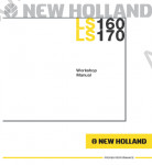New Holland LS160 / LS170 Skid Steer Loader Service Manual workshop service manual New Holland LS160 / LS170, electrical wiring diagram, operation and maintenance manual